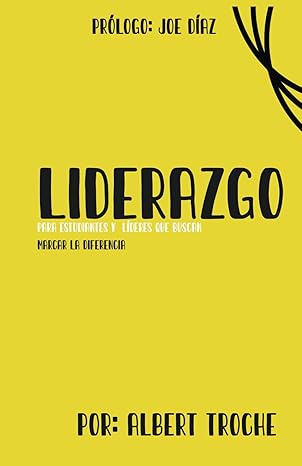 Liderazgo Para Estudiantes y Lideres que Buscan Marcar la Diferencia 