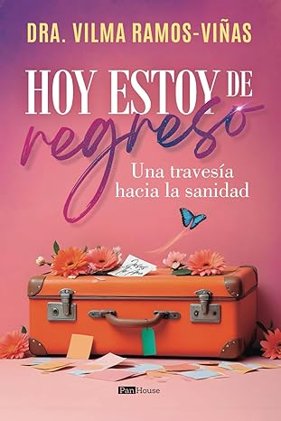  Hoy estoy de regreso: Una travesía hacia la sanidad