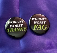 Image 1 of world's worst tranny/fag 1.5" buttons