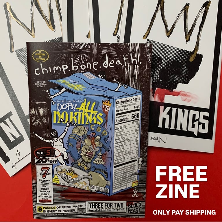 Chimp. Bone. Death. Vol.5 “oops… all NO KINGS” FREE ZINE only pay shipping