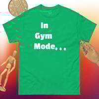 Image 4 of I'm In Gym Mode T-Shirt