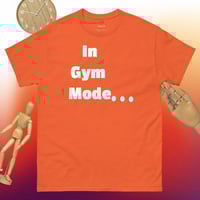 Image 6 of I'm In Gym Mode T-Shirt