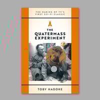 The Quatermass Experiment: The Making of TV's First Sci-Fi Classic