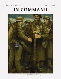 In Command: The Journal of Military History - Fall 2025