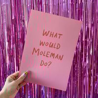 Image 1 of What Would Moleman Do?  A4