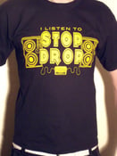 Image of I Listen To Stop Drop Tee