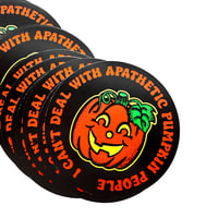 Image 4 of I Can't Deal With Apathetic Pumpkin People Glow In The Dark Sticker