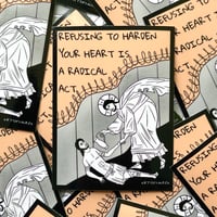 Image 1 of Refusing to Harden your Heart is a Radical Act Sticker