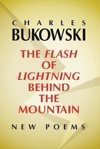 THE FLASH OF LIGHTNING BEHIND THE MOUNTAIN by Charles Bukowski → softcover book