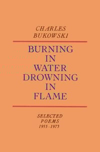 BURNING IN WATER DROWNING IN FLAME (Selected Poems 1955-1973) by Charles Bukowski → softcover book