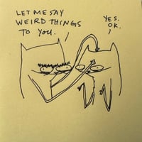 Say weird things yes