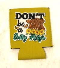 Yellow Koozie - Don’t Be a Salty Heifer