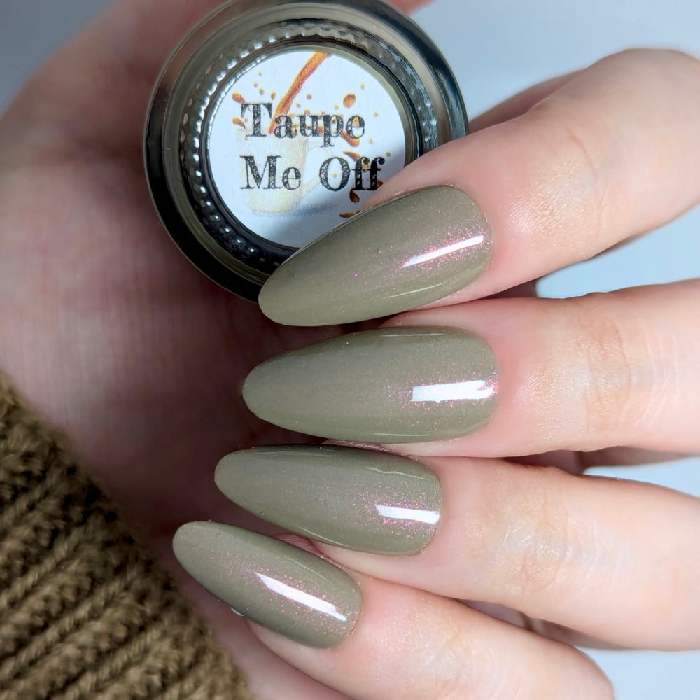 Image of Taupe Me Off