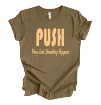 Image 1 of PUSH (Pray Until Something Happens) tee