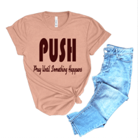 Image 2 of PUSH (Pray Until Something Happens) tee