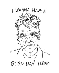 Image 2 of David Lynch “Good Day Today”