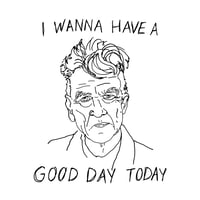 Image 1 of David Lynch “Good Day Today”