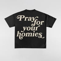 Image 2 of "Pray For Your Homies"