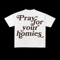 Image 4 of "Pray For Your Homies"