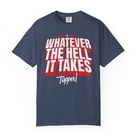 Image 2 of Whatever The Hell It Takes, Topper! Garment-Dyed Heavyweight T-Shirt