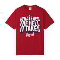 Image 1 of Whatever The Hell It Takes, Topper! Garment-Dyed Heavyweight T-Shirt