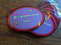 "It's Pronounced Zeen" sticker
