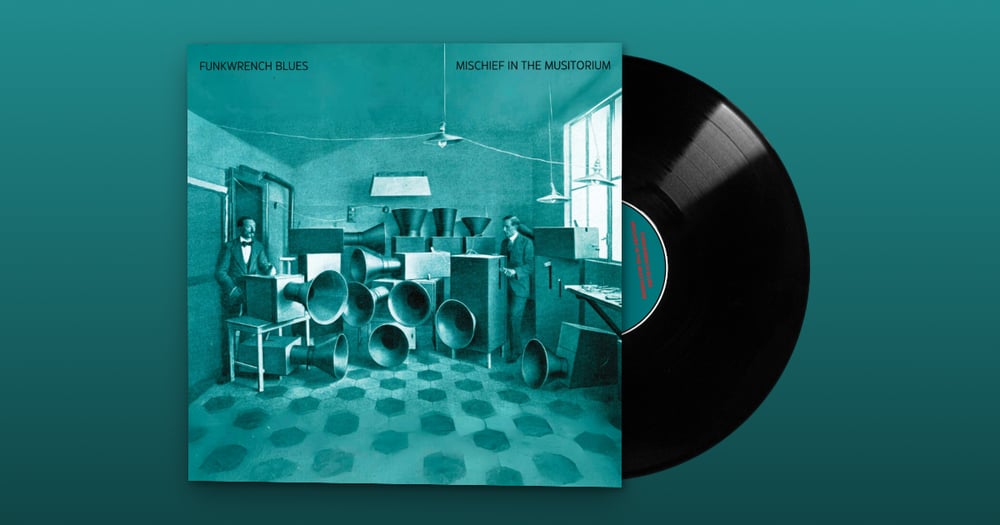 Image of Funkwrench Blues - Mischief in The Musitorium 12" Vinyl