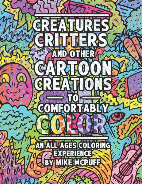 Image of Creatures, Critters, and Other Cartoon Creations to Comfortable Color - All Ages Coloring Book