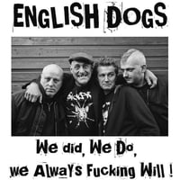 English Dogs  '' We Did, We Do, We Always Fucking Will! '' LP