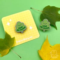 Image 3 of Leaf Me Alone Pin
