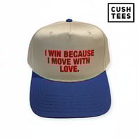 I win because I move with love. (Snapback)