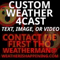 Image 1 of CUSTOM WEATHER IS HAPPENING WEATHER 4CAST -- TEXT, IMAGE, OR 1-3 MINUTE VIDEO