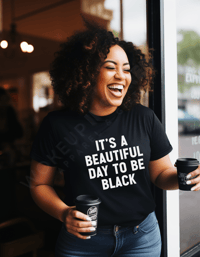 Image 2 of It's a Beautiful Day to be Black Tee