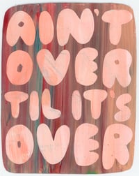 Image 1 of ain't over til it's over
