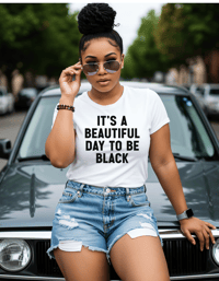 Image 1 of It's a Beautiful Day to be Black Tee