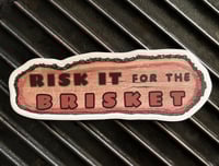 Image 1 of Risk It For The Brisket slice sticker