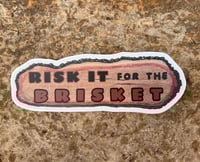 Image 2 of Risk It For The Brisket slice sticker