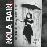 Image 2 of NOLA RAIN. The New Orleans Banksy Story. 