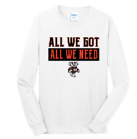 All We Got All We Need Long Sleeve White