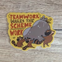 Image 1 of Teamwork Makes the Scheme Work - Cute Funny Raccoon Vinyl Sticker