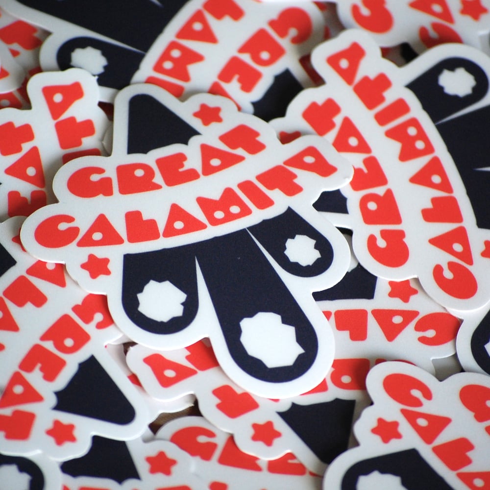 Image of GREAT CALAMITY STICKER