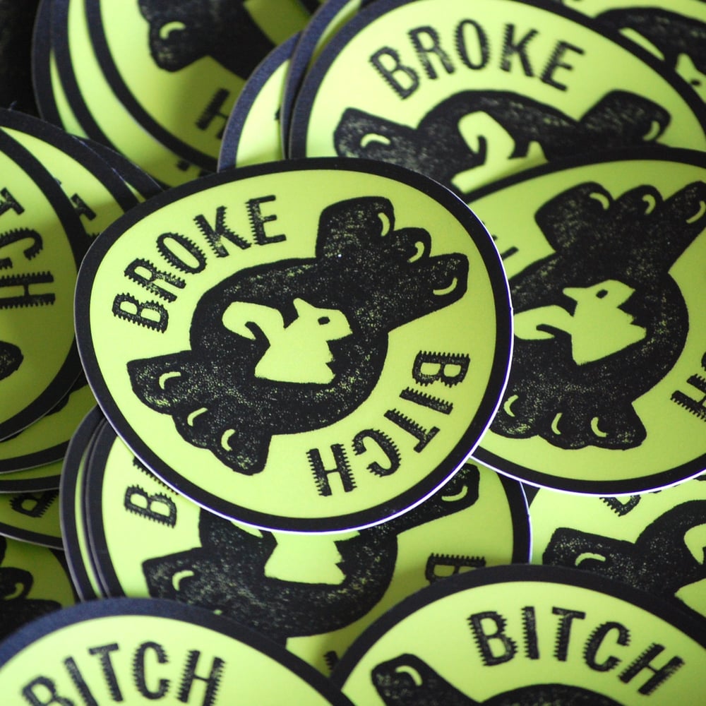 Image of BROKE BITCH STICKER