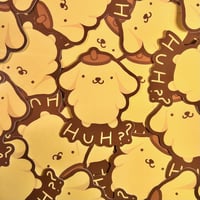 Image 2 of "HuH??' Pompompurin Vinyl Sticker