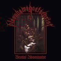 BLASPHAMAGOATCHRIST - Bestial Abominator CD