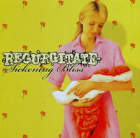 Regurgitate - Sickening Bliss LP