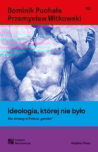 [e-book] Ideologia, której nie było, pod red. Dominika Puchały, Przemysława Witkowskiego