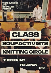 CLASS, SOUP ACTIVISTS, KNITTING CIRCLE @ PEER HAT 28TH NOV