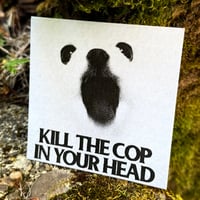 Image 3 of "Kill the cop in your head" 4x4 Print