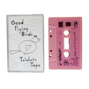 Image of GOOD FLYING BIRDS "Talulah's Tape" CS