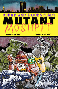 Image of Bebop & Rocksteady: Mutant Moshpit (Second Printing)
